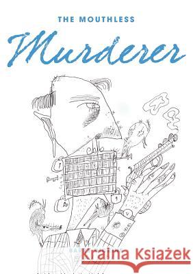 The Mouthless Murderer Barry Dickins   9781925138863