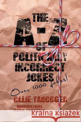 A-Z of Politically Incorrect Jokes Ollie Tabooger 9781925181623 Ollie Tabooger/Individual