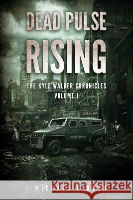 Dead Pulse Rising: A Zombie Novel K. Michael Gibson 9781925342215