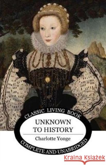 Unknown to History Charlotte Yonge 9781925729054