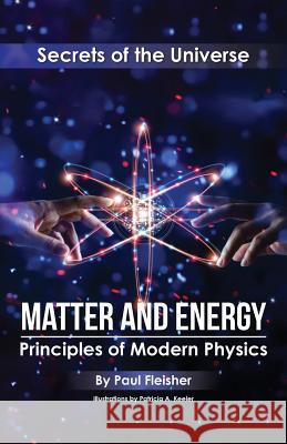 Matter and Energy: Principles of Matter and Thermodynamics Paul Fleisher Patricia A. Keeler 9781925729344 Living Book Press