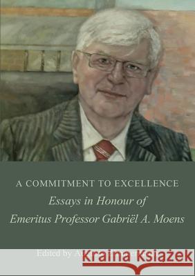 A Commitment to Excellence: Essays in Honour of Emeritus Professor Gabriël A. Moens Augusto Zimmermann 9781925826203 Connor Court Publishing Pty Ltd