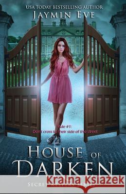 House of Darken: Secret Keepers Series #1 Eve, Jaymin 9781925876000 Jaymin Clarke Publishing
