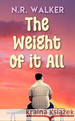 The Weight Of It All Walker, N. R. 9781925886443 Blueheart Press