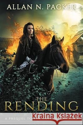 The Rending: A Prequel to The Cost of Knowing Allan N. Packer 9781925898194 Luminant Publications