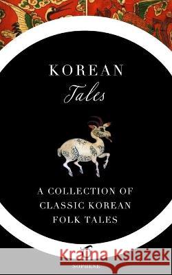 Korean Tales: A Collection of Classic Korean Folk Tales Im Bang, Yi Ryuk, James S Gale 9781925937169