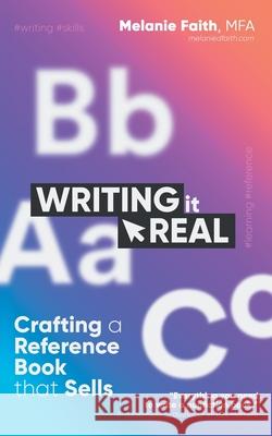 Writing It Real: Crafting a Reference Book that Sells Melanie Faith 9781925965889 Vine Leaves Press