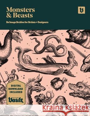 Monsters and Beasts: An Image Archive for Artists and Designers Kale James 9781925968118 Avenue House Press Pty Ltd