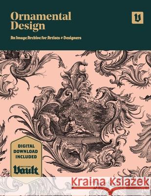 Ornamental Design: An Image Archive and Drawing Reference Book for Artists, Designers and Craftsmen Kale James 9781925968224 Avenue House Press Pty Ltd