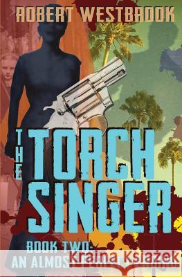 The Torch Singer, Book Two: An Almost Perfect Ending Robert Westbrook 9781926499024 Swan's Nest Canada