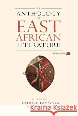 An Anthology of East African Literature Beatrice Lamwaka Josh Mali  9781926716619 8th House Publishing