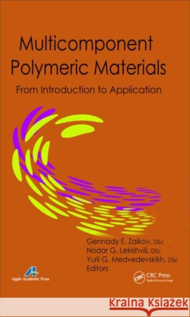 Multicomponent Polymeric Materials: From Introduction to Application Zaikov, Gennady E. 9781926895352 Apple Academic Press