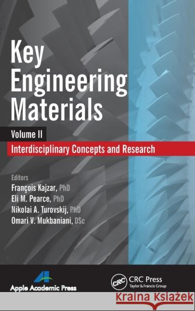 Key Engineering Materials, Volume 2: Interdisciplinary Concepts and Research Pearce, Eli M. 9781926895741 Apple Academic Press