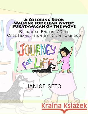 A Coloring Book Walking for Clean Water: Pukatawagan on the Move Janice Seto 9781926935423 Janice Seto