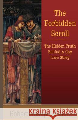 The Forbidden Scroll: The Hidden Truth Behind A Gay Love Story Greene, Robert Joseph 9781927124291