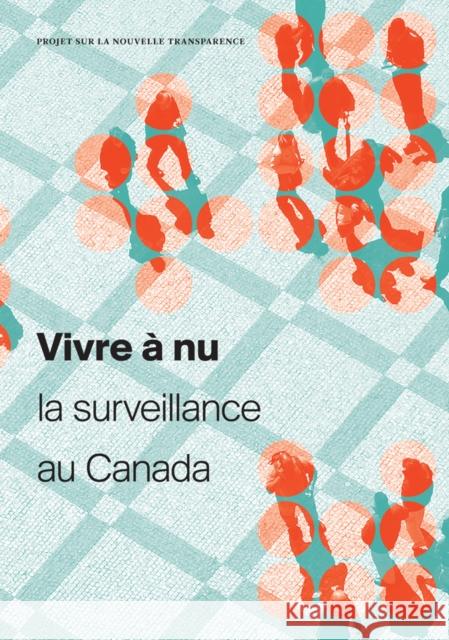 Vivre Á NU: La Surveillance Au Canada Bennett, Colin J. 9781927356838 Au Press / Ubc Press
