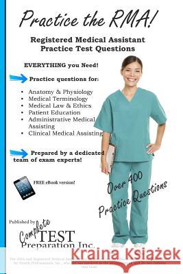 Practice the RMA! Registered Medical Assistant Practice Test Questions Complete Test Preparation Inc 9781927358856 Complete Test Preparation Incorporated