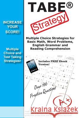 TABE Strategy: : Winning Multiple Choice Strategy for the Test for Adult Basic Education Exam Complete Test Preparation Inc 9781927358863 Complete Test Preparation Incorporated