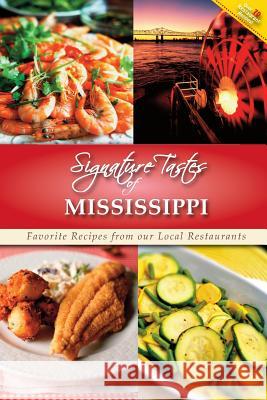 Signature Tastes of Mississippi: Favorite Recipes of our Local Restaurants Siler, Steven W. 9781927458167 On Demand Publishing, LLC-Create Space