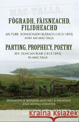 Fogradh, Faisneachd, Filidheachd / Parting, Prophecy, Poetry Duncan B. Blair John Alick MacPherson Michael Linkletter 9781927492437