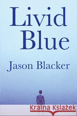 Livid Blue Jason Blacker 9781927623190
