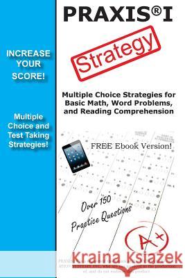 PRAXIS 1 Strategy: Winning Multiple Choice Strategy for the PRAXIS 1 Exam Complete Test Preparation Inc 9781928077084 Complete Test Preparation Inc.