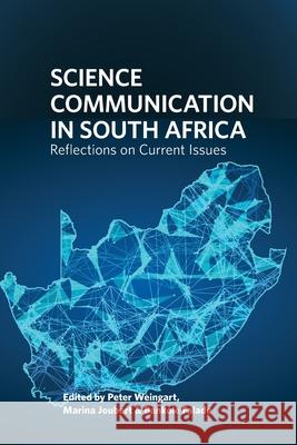 Science Communication  in South Africa: Reflections on Current Issues Weingart, Peter 9781928502036