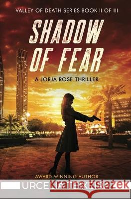 Shadow of Fear: A Jorja Rose Christian Suspense Thriller Urcelia Teixeira 9781928537809 Urcelia Teixeira