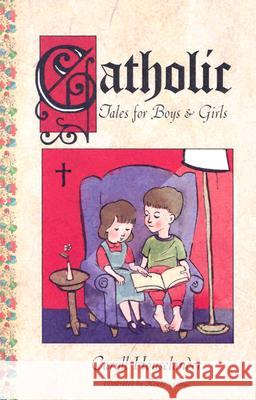 Catholic Tales for Boys and Girls Leslie Silk Eslinger Caryll Houselander 9781928832744 Sophia Institute Press