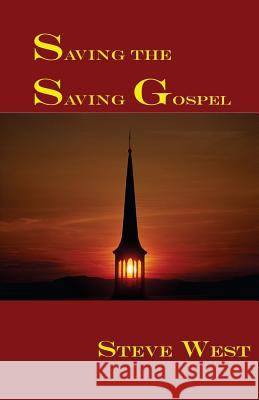 Saving The Saving Gospel West, Steve 9781928965268