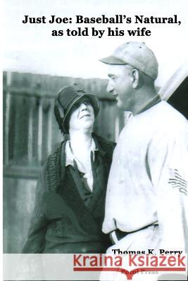 Just Joe: Baseball's Natural, as told by his wife Perry, Thomas K. 9781929763306