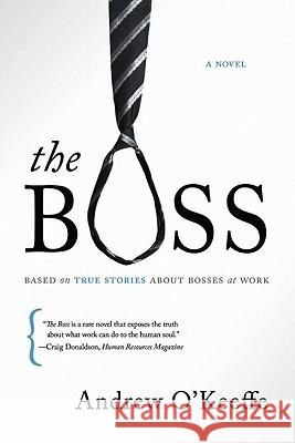 Boss : A Novel Andrew O'Keeffe 9781929774890 Greenleaf Book Group