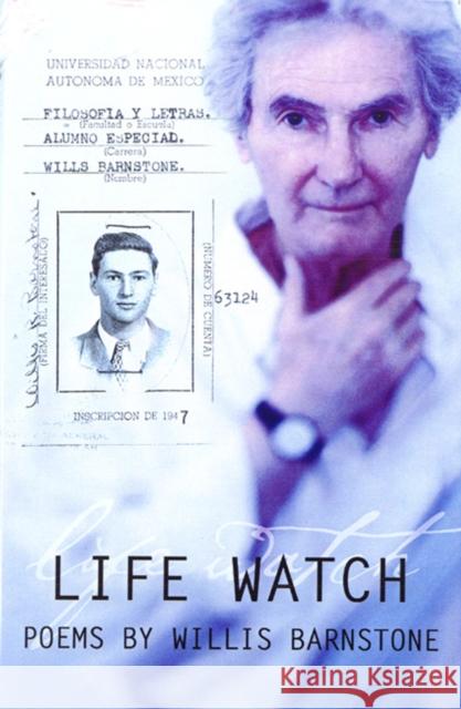 Life Watch Willis Barnstone 9781929918362 BOA Editions