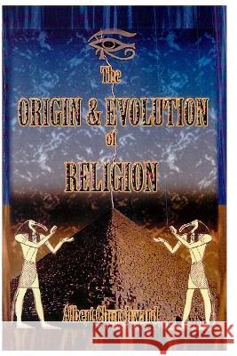 The Origin & Evolution of Religion Albert Churchward 9781930097506 Lushena Books