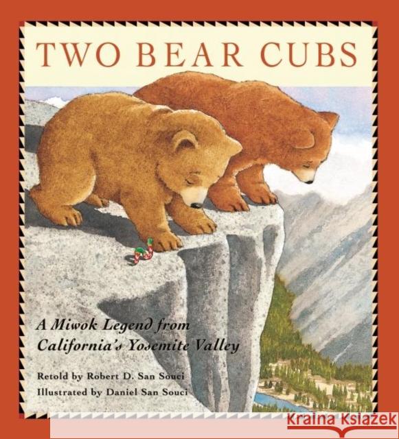 Two Bear Cubs: A Miwok Legend from California's Yosemite Valley Robert D. Sa Daniel Sa 9781930238589 Yosemite Association