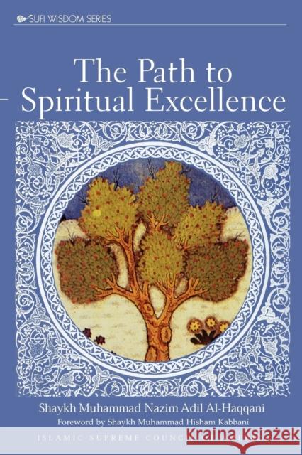 The Path to Spiritual Excellence Shaykh Adil Al-Haqqani Shaykh Hisham Kabbani 9781930409187 Islamic Supreme Council of America