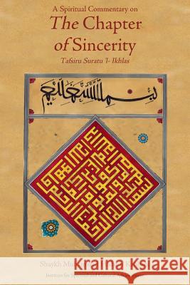 A Spiritual Commentary on the Chapter of Sincerity Shaykh Muhammad Hisham Kabbani 9781930409422