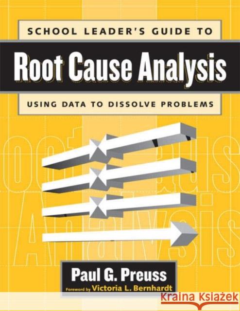 School Leader's Guide to Root Cause Analysis Paul G. Preuss 9781930556539