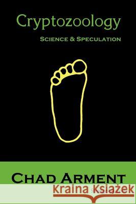 Cryptozoology: Science & Speculation Arment, Chad 9781930585157 Coachwhip Publications