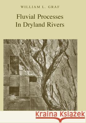 Fluvial Processes in Dryland Rivers William L. Graf 9781930665514 Blackburn Press