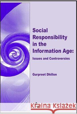 Social Responsibility in the Information Age: Issues and Controversies Dhillon, Gurpreet 9781930708112
