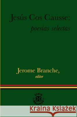 Jesus Cos Causse: poesias selectas Jerome Branche   9781930744929