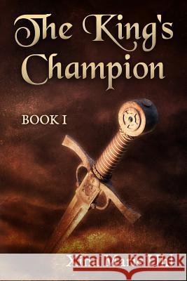 The King's Champion: Book One Xina Marie Uhl 9781930805262 XC Publishing