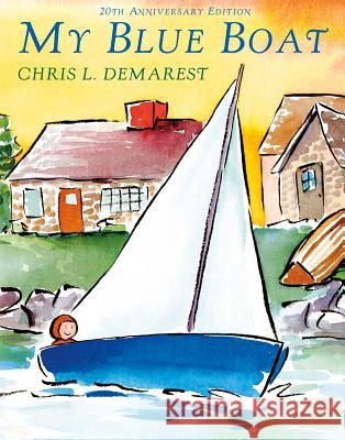 My Blue Boat Chris L. Demarest Chris L. Demarest 9781930900769 Purple House Press