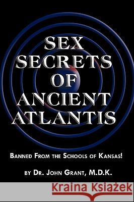 Sex Secrets of Ancient Atlantis John Grant 9781930997899