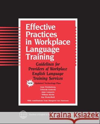 Effective Practices in Workplace Language Training: Guidelines for Providers of Workplace English Language Training Services Friedenberg, Joan 9781931185004