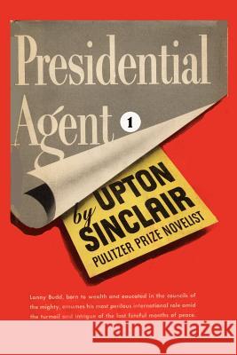 Presidential Agent I. Upton Sinclair 9781931313056 Simon Publications
