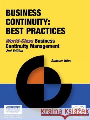 Business Continuity: Best Practices - World-Class Business Continuity Managemen Hiles, Andrew N. 9781931332224 Rothstein Associates Inc.