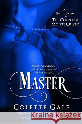 Master: An Erotic Novel of the Count of Monte Cristo Colette Gale 9781931419482 Avid Press, LLC