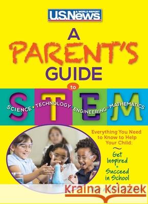 A Parent's Guide to STEM U S News and World Report McGrath Anne Margaret Mannix 9781931469746 U.S. News & World Report